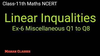 Class 11 Maths NCERT Linear Inqualities Chapter 6 Ex-Miscellaneous Q1 to Q8