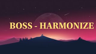 BOSS - Harmonize (lyrics video)