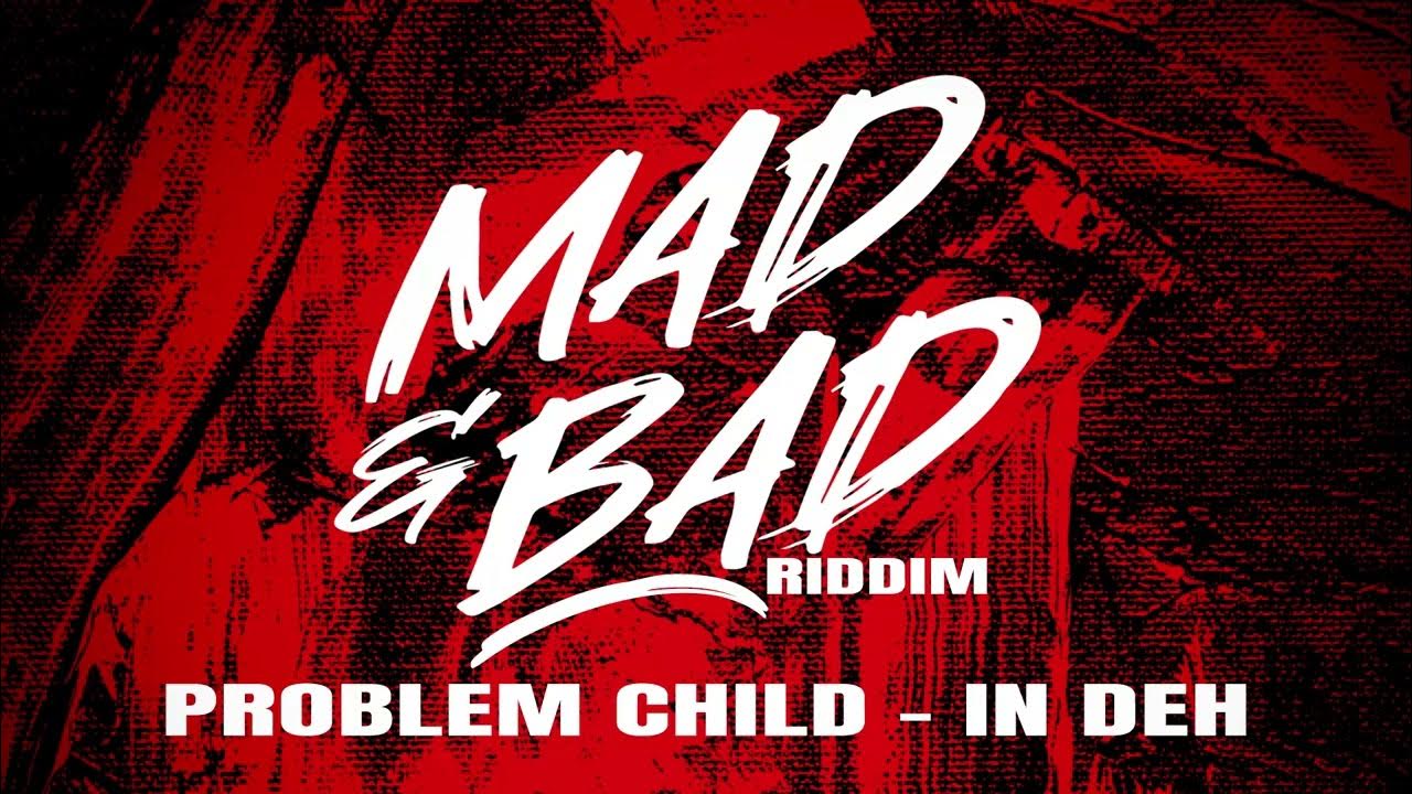 Problem Child - In Deh (Mad & Bad Riddim) | St Vincent Problem Child - In Deh (Mad & Bad Riddim) | St Vincent