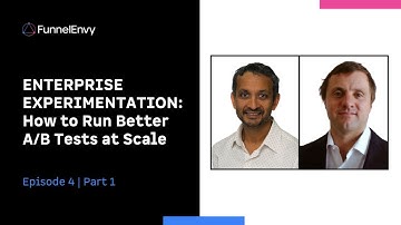 How to Run Better A/B Tests at Scale: Revenue Funnel Optimization Podcast Ep 4 Part 1