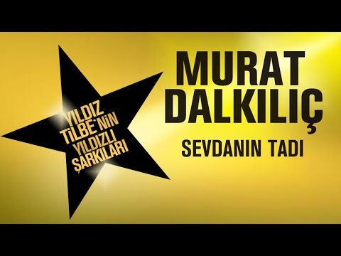 Murat Dalkılıç - Sevdanın Tadı - (Yıldız Tilbe'nin Yıldızlı Şarkıları)