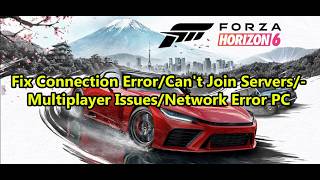 Fix Forza Horizon 6 Connection Error/Can't Join Forza Servers/Network Error/Multiplayer Issues On PC