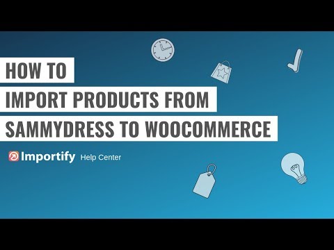 How to import Sammydress products to Woocommerce using Importify?