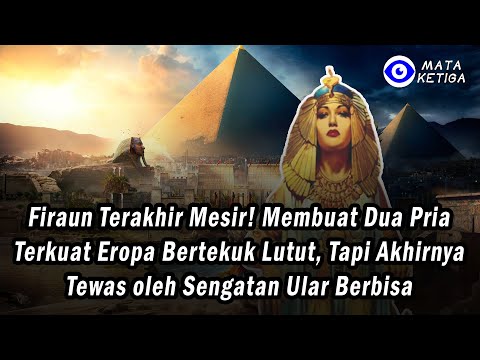 *CLEOPATRA* Firaun Terakhir Mesir, Wanita Tercantik Ratu dari Segala Ratu Tewas Disengat Ular