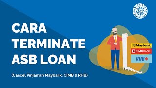 Cara Terminate ASB Loan Online Maybank, CIMB, RHB