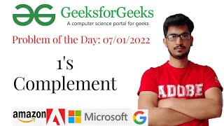 1's Complement : Problem of the Day : 07/01/2022 (GeeksforGeeks)