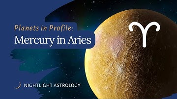Planets in Profile: Mercury in Aries