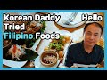 Ang tatay ko ay kumain Ng pagkaing Pinoy sa unang pagkakataon, Korean father tried Filipino foods