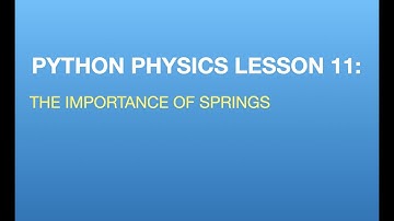 Python Physics Lesson 11: Why Springs are Important