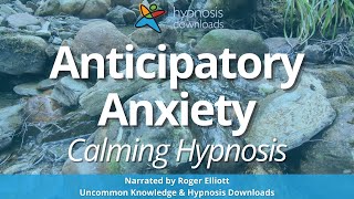 Anticipatory Anxiety Hypnosis | Hypnosis Downloads