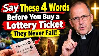 Say These 4 Words Before You Buy a Lottery Ticket – They Never Fail! - Fr Chad Ripperger