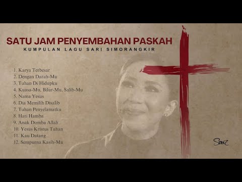 Satu Jam Penyembahan Lagu Paskah Sari Simorangkir (Easter Playlist/Kumpulan Lagu)