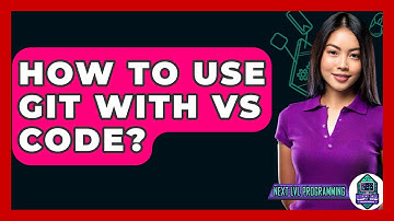 How To Use Git With VS Code? - Next LVL Programming