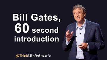 Bill Gates, Chairman of Microsoft in a 60-Second Introduction