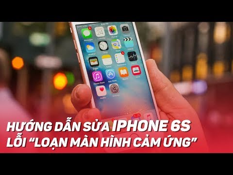 Hướng dẫn sửa iPhone 6S lỗi LOẠN MÀN HÌNH CẢM ỨNG | Điện Thoại Vui