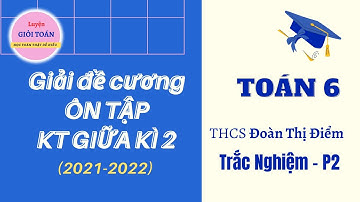 Toán 6 Giải đề cương ôn tập giữa kì 2 (2021-2022) - THCS Đoàn Thị Điểm - Trắc nghiệm P2