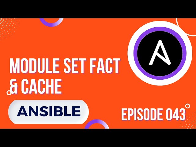 ANSIBLE - 43. MODULE SET FACT ET IMPACT DU CACHE