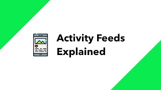How-To: Activity Feeds Explained