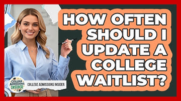 How Often Should I Update A College Waitlist?