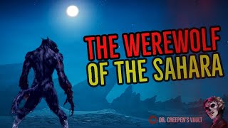 ''The Werewolf of the Sahara'' | GREATEST EVER WEREWOLF CREEPYPASTA