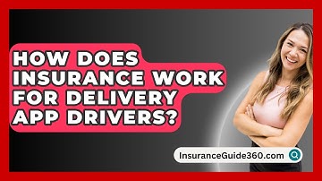 How Does Insurance Work For Delivery App Drivers? -  InsuranceGuide360.com