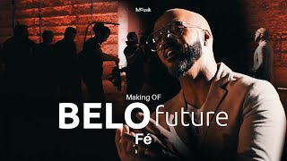 Os bastidores de Belo Future - Fé