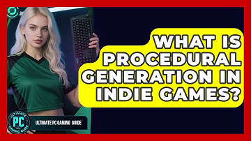 What Is Procedural Generation In Indie Games? - Ultimate PC Gaming Guide