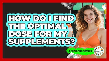 How Do I Find The Optimal Dose For My Supplements? - The Health Supplement Hub