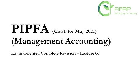 PIPFA Management Accounting Crash Lecture 6