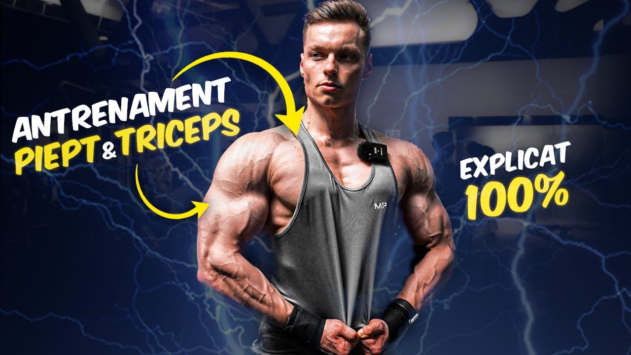 ANTRENAMENT PIEPT SI TRICEPS *100% explicat*