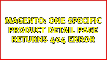 Magento: One specific product detail page returns 404 error (2 Solutions!!)