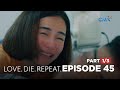Love. Die. Repeat: Is Angela the cause of Bernard&#39;s death? (Full Episode 45 - Part 1/3)