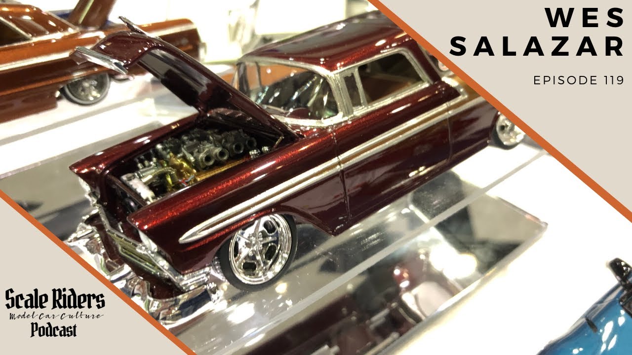 Scale Riders Scale Riders Model Car Culture Podcast 119 - Wes Salazar - YouTube