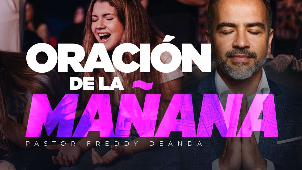 Oración de la MAÑANA | Freddy DeAnda - YouTube