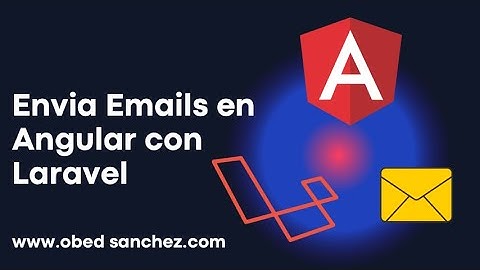 Como enviar correos en Angular Frontend y Laravel BackEnd
