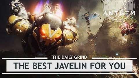 Anthem: The BEST Javelin for You - Positives & Negatives [thedailygrind]