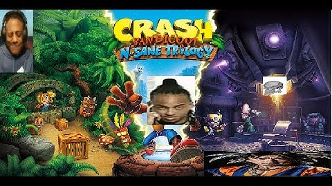 playing crash bandicoot n sane trilogy until i die