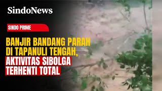 Download Lagu Banjir Bandang Terjang Tapanuli Tengah: Sibolga Lumpuh Total, Warga Panik | Sindo Prime | 25/11 MP3