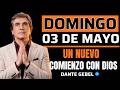 EMPIEZA EL DOMINGO CON FE | EN MAYO DIOS TE DA UN NUEVO COMIENZO REAL | DANTE GEBEL