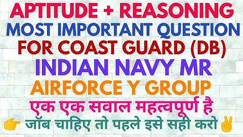 Aptitude & Reasoning For Coast Guard NAVIK DB, AIRFORCE (Y Group), Navy MR Exam