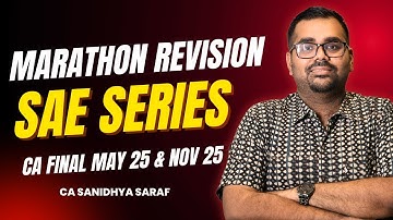 Marathon Revision | SAE Series | CA Final Audit | May 2025 and Nov 2025 | CA Sanidhya Saraf