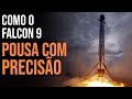 Como o Falcon 9 da SpaceX faz pousos de precisão em terra e no mar?