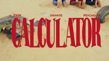Evih & Savage & PsychoYP - Calculator (Official Video)