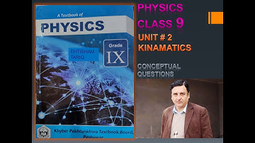 UNIT2 CONCEPTUAL QUESTIONS  KINEMATICS  PHYSICS CLASS 9 KPK BOARDS.