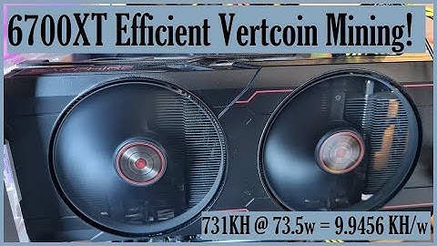 6700XT Efficient Vertcoin Mining | 731KH @ 73.5w Wall