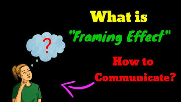What is Framing Effect ||  How to Communicate?