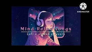 Mind Relax songs lofi _ slowed + reverb LOFI remix lovesonglofislowedreverd