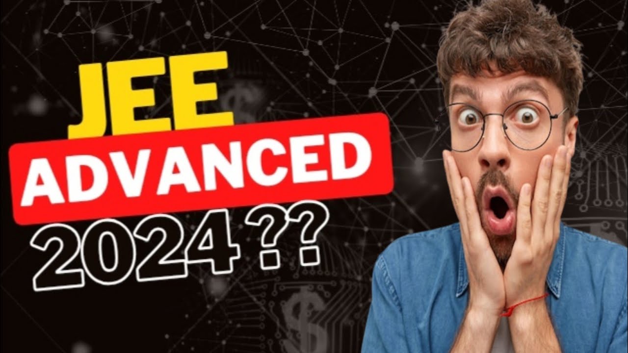 All about jee 😱 advanced 2024 Jee advanced Jee Main YouTube