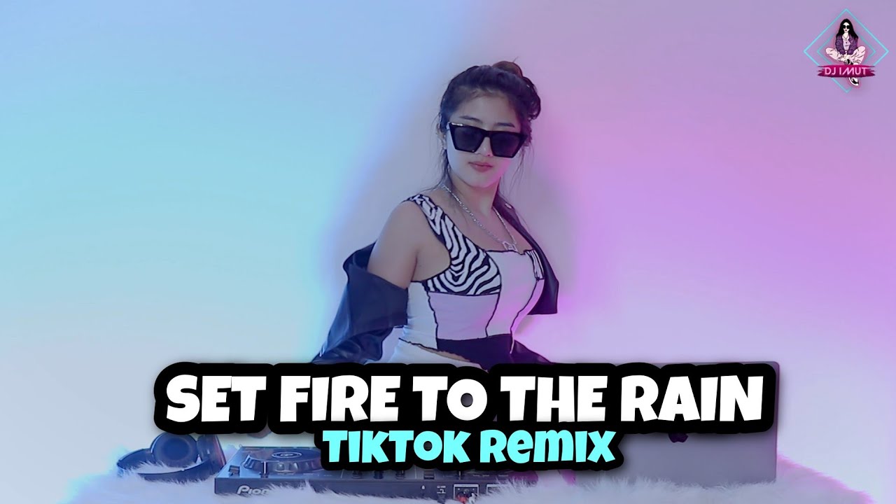 TIKTOK TERBARU 2021!!!  SET FIRE TO THE RAIN (DJ IMUT REMIX)