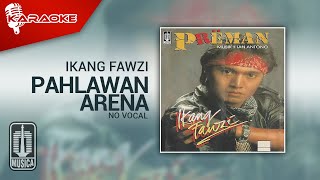 Ikang Fawzi - Pahlawan Arena ( Karaoke Video) | No Vocal